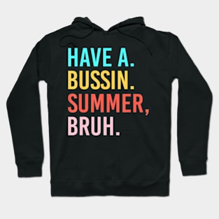 Have A Bussin Summer Bruh Teacher We Out Last Day Of School Hoodie